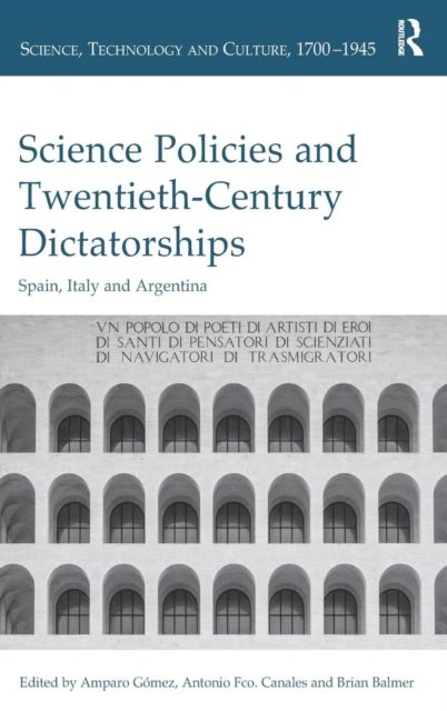 Science Policies and Twentieth-Century Dictatorships : Spain, Italy and Argentina