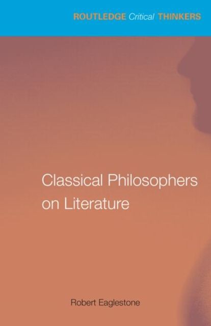 Classical Philosophers on Literature : Plato, Aristotle, Longinus