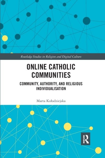 Online Catholic Communities : Community, Authority, and Religious Individualization