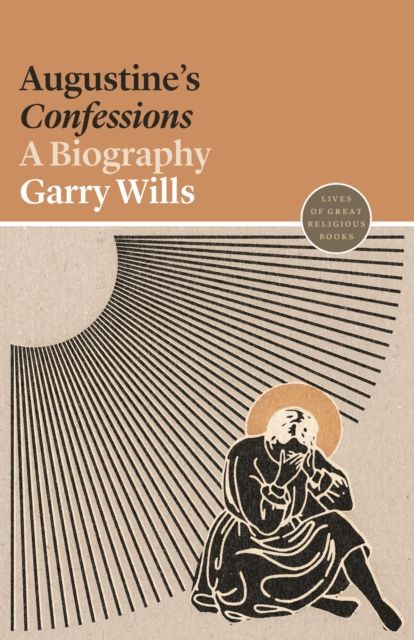 Augustine's Confessions : A Biography