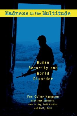 Madness in the Multitude : Human Security and World Disorder