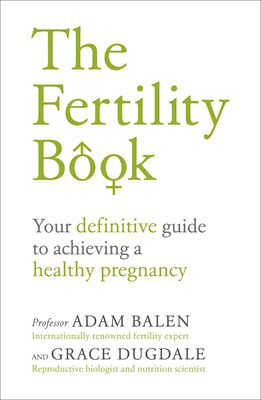 The Fertility Book : Your definitive guide to achieving a healthy pregnancy