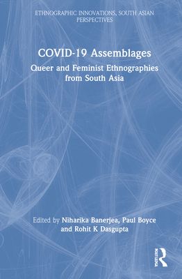 COVID-19 Assemblages : Queer and Feminist Ethnographies from South Asia