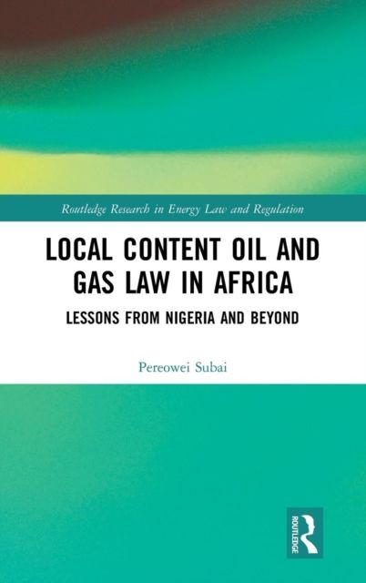 Local Content Oil and Gas Law in Africa : Lessons from Nigeria and Beyond