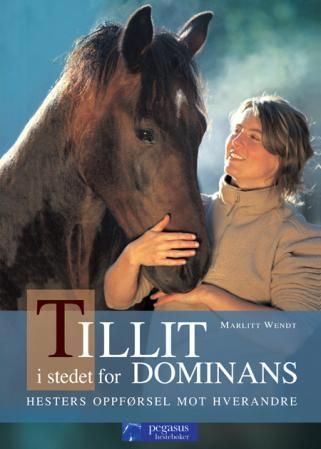 Tillit i stedet for dominans : veien til en bedre hestehåndtering