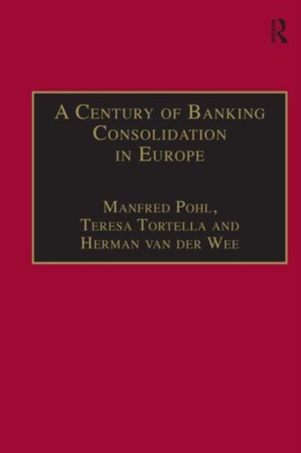 A Century of Banking Consolidation in Europe : The History and Archives of Mergers and Acquisitions
