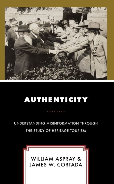 Authenticity : Understanding Misinformation Through the Study of Heritage Tourism