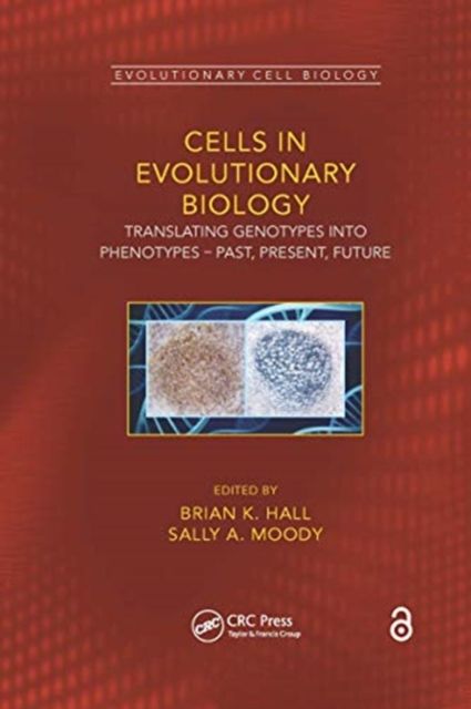 Cells in Evolutionary Biology : Translating Genotypes into Phenotypes - Past, Present, Future