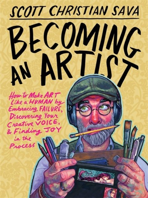 Forsidebilde av Becoming an Artist : How to Make Art Like a Human by Embracing Failure, Discovering Your Creative Voice & Finding Joy in the Process