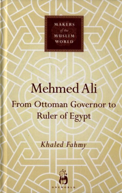 Mehmed Ali : From Ottoman Governor to Ruler of Egypt