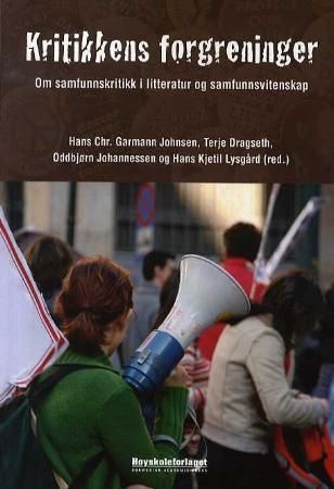 Kritikkens forgreininger : om samfunnskritikk i litteratur og samfunnsvitenskap