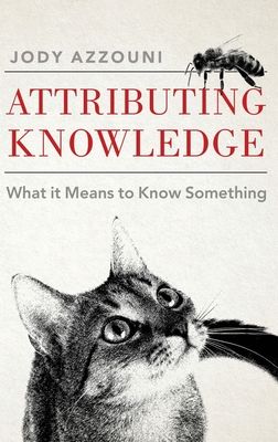 Attributing Knowledge : What It Means to Know Something
