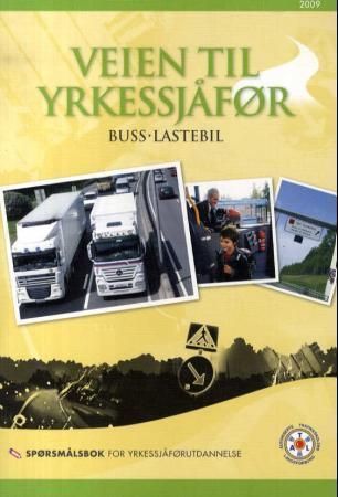 Veien til yrkessjåfør : buss, lastebil : spørsmålsbok for yrkessjåførutdannelse