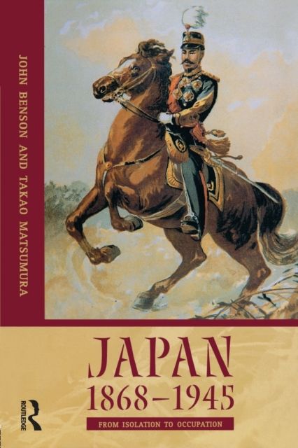 Japan 1868-1945 : From Isolation to Occupation