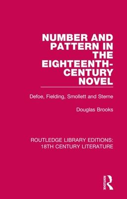Number and Pattern in the Eighteenth-Century Novel : Defoe, Fielding, Smollett and Sterne