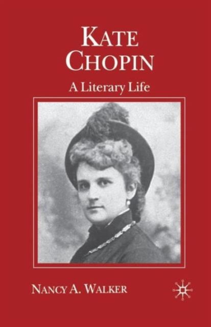 Kate Chopin : A Literary Life