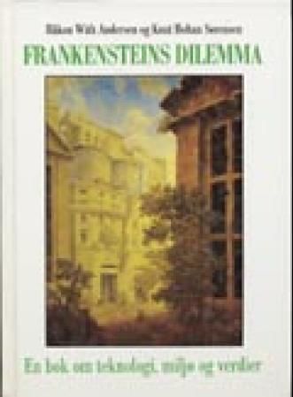 Frankensteins dilemma : en bok om teknologi, miljø og verdier
