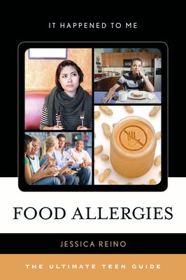 Food Allergies : The Ultimate Teen Guide