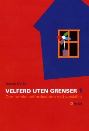 Velferd uten grenser. [1]. Den norske velferdsstaten ved veiskillet