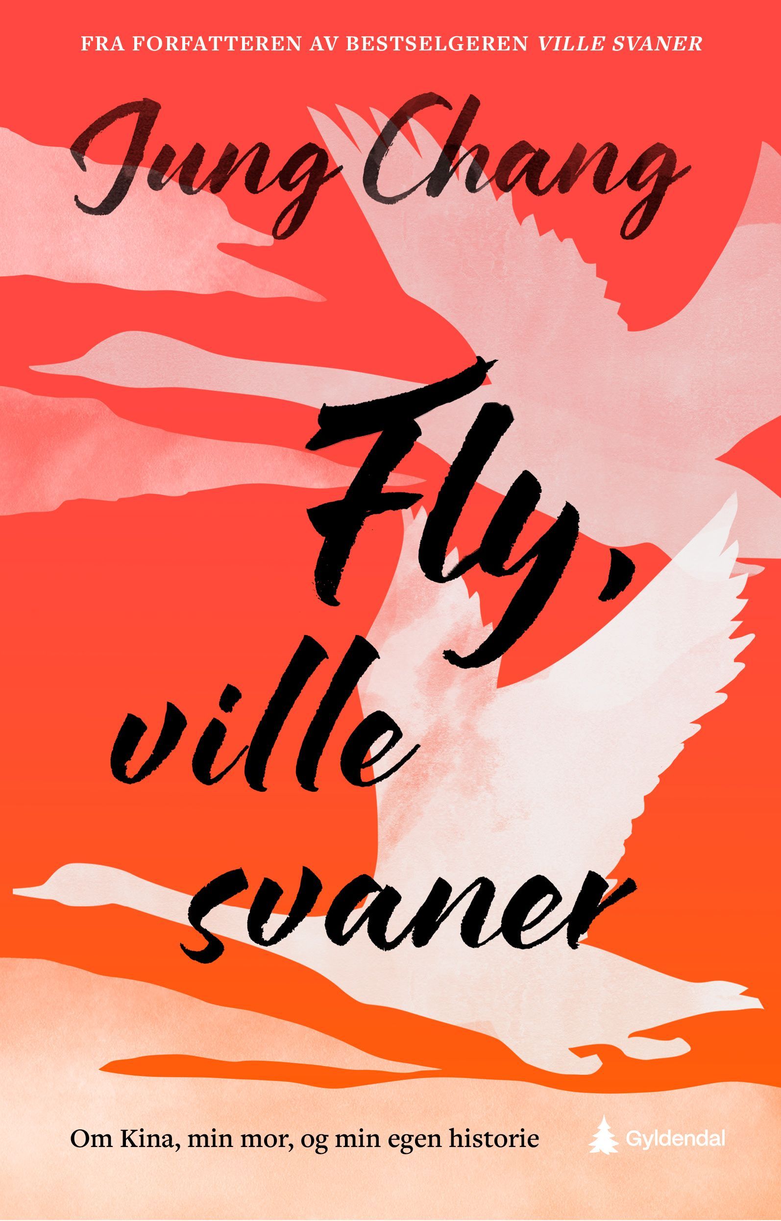 Fly, ville svaner : om Kina, min mor og min egen historie