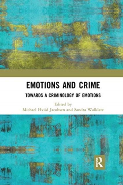 Emotions and Crime : Towards a Criminology of Emotions