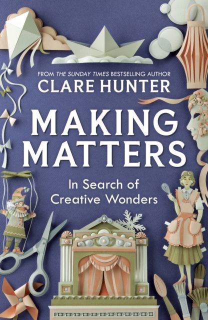 Making Matters : In Search of Creative Wonders