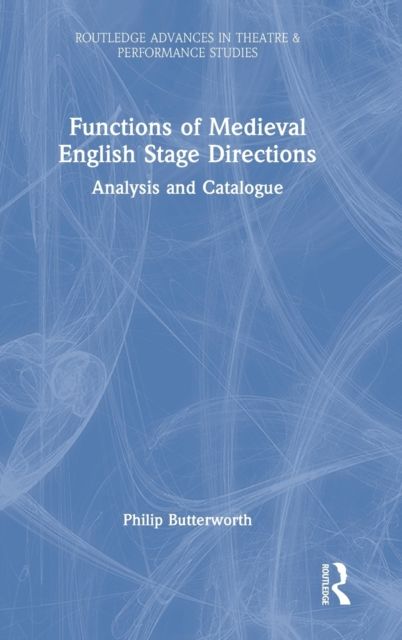 Functions of Medieval English Stage Directions : Analysis and Catalogue