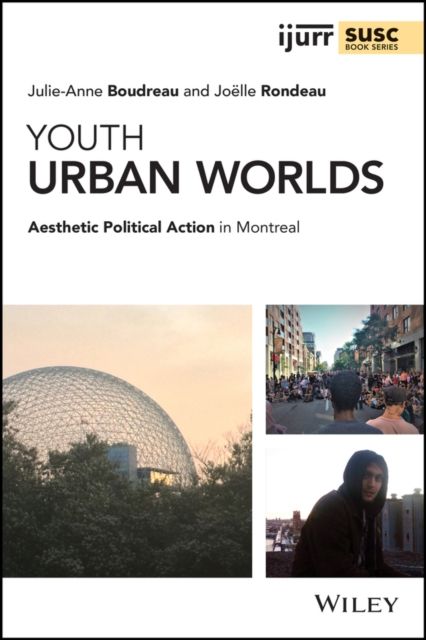 Youth Urban Worlds : Aesthetic Political Action in Montreal