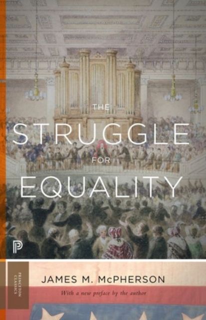 The Struggle for Equality : Abolitionists and the Negro in the Civil War and Reconstruction - Updated Edition