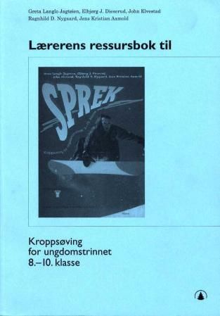 Sprek : lærerens ressursbok : kroppsøving for ungdomstrinnet 8.-10. klasse