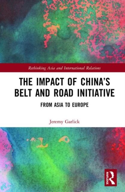 The Impact of China’s Belt and Road Initiative : From Asia to Europe