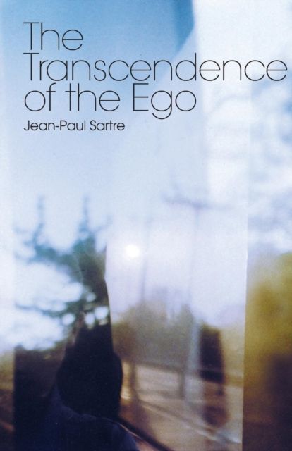 The Transcendence of the Ego : A Sketch for a Phenomenological Description