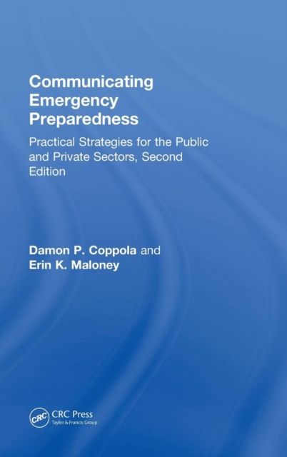 Communicating Emergency Preparedness : Practical Strategies for the Public and Private Sectors, Second Edition
