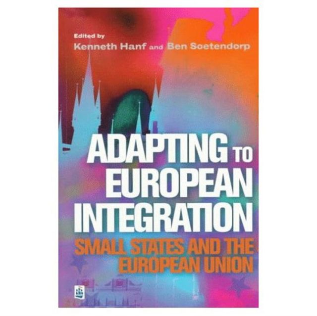 Adapting to European Integration : Small States and the European Union