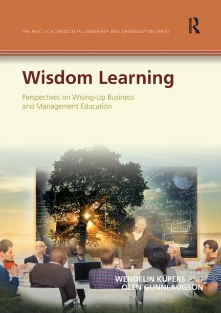 Wisdom Learning : Perspectives on Wising-Up Business and Management Education