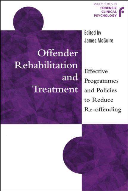Offender Rehabilitation and Treatment : Effective Programmes and Policies to Reduce Re-offending