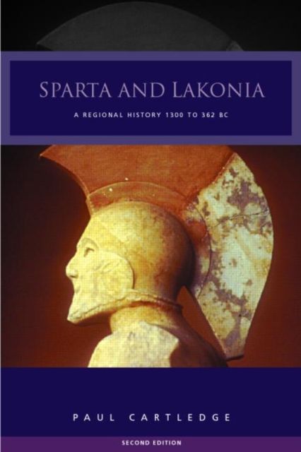 Sparta and Lakonia : A Regional History 1300-362 BC
