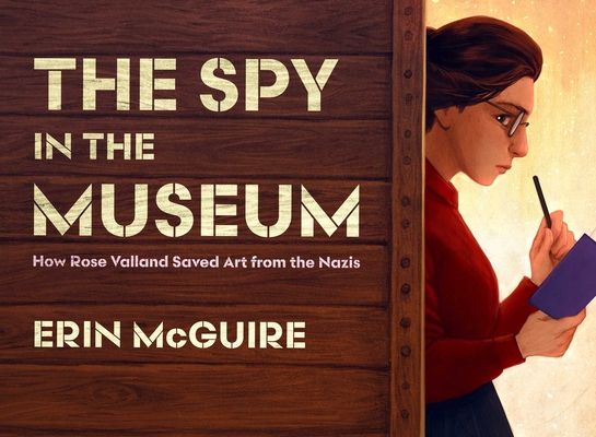 The Spy in the Museum : How Rose Valland Saved Art from the Nazis