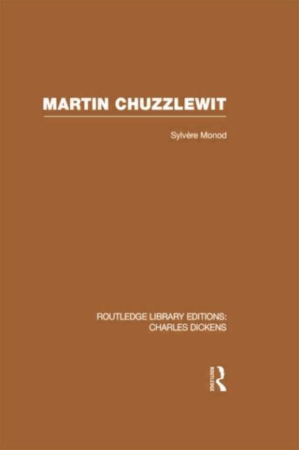 Martin Chuzzlewit (RLE Dickens) : Routledge Library Editions: Charles Dickens Volume 10
