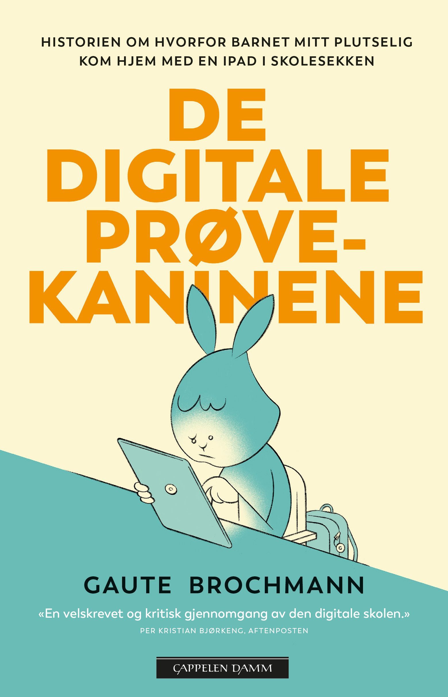 De digitale prøvekaninene : historien om hvorfor barnet mitt plutselig kom hjem med en iPad i skolesekken