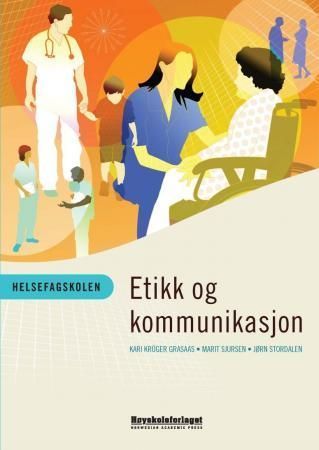 Helsefagskolen : etikk og kommunikasjon