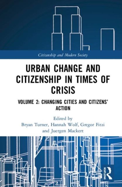 Urban Change and Citizenship in Times of Crisis : Volume 2: Urban Neo-liberalisation