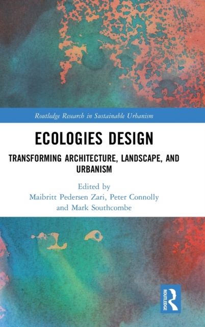 Ecologies Design : Transforming Architecture, Landscape, and Urbanism