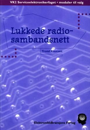 Forsidebilde av Lukkede radiosambandsnett : VK2 serviceelektronikerfaget, moduler til valg