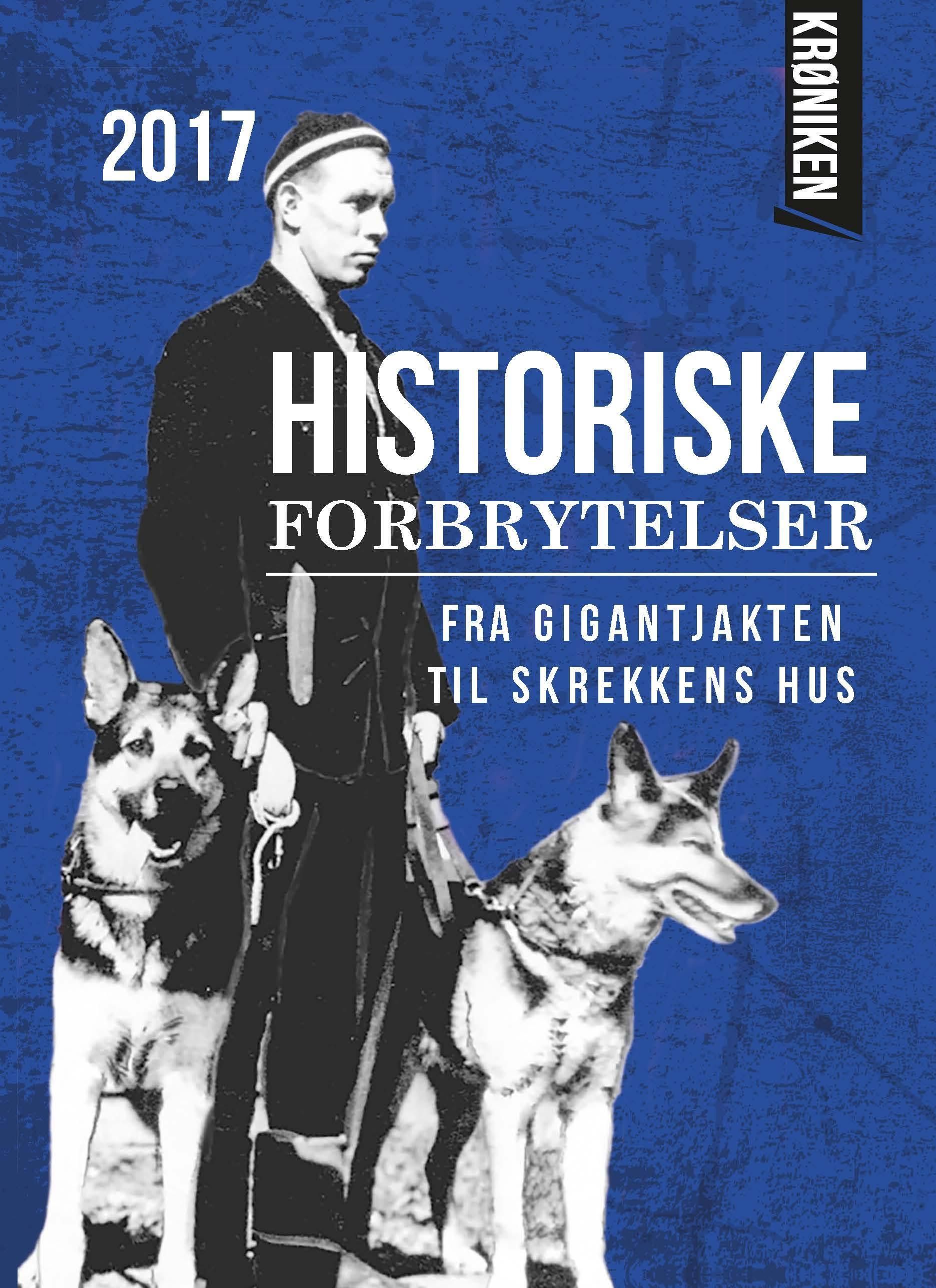 Historiske forbrytelser : fra gigantjakten til skrekkens hus