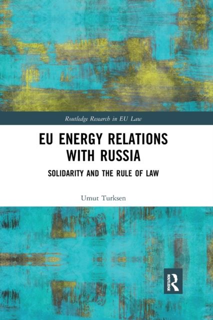 EU Energy Relations With Russia : Solidarity and the Rule of Law