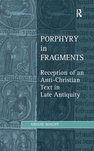 Porphyry in Fragments : Reception of an Anti-Christian Text in Late Antiquity