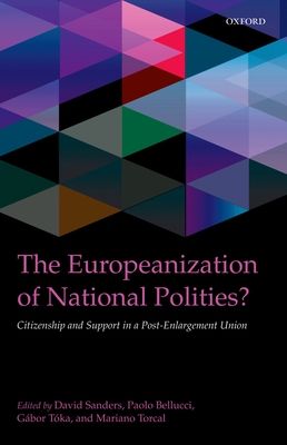 The Europeanization of National Polities? : Citizenship and Support in a Post-Enlargement Union