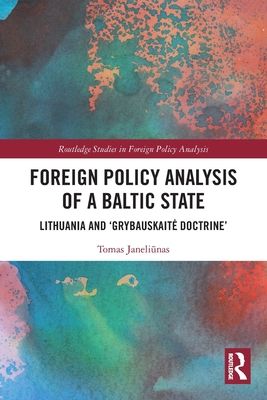Foreign Policy Analysis of a Baltic State : Lithuania and 'Grybauskaite Doctrine'