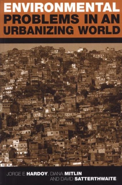 Environmental Problems in an Urbanizing World : Finding Solutions in Cities in Africa, Asia and Latin America